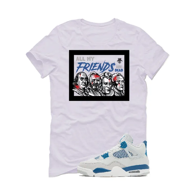 Air Jordan 4 “Military Blue” | illcurrency White T-Shirt (all my friends are dead)