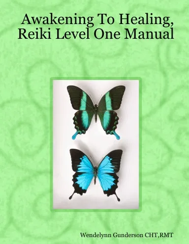 Awakening To Healing, Reiki Level One Manual