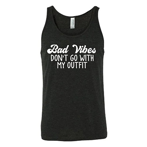 Bad Vibes Don't Go With My Outfit Shirt Unisex