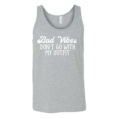 Bad Vibes Don't Go With My Outfit Shirt Unisex