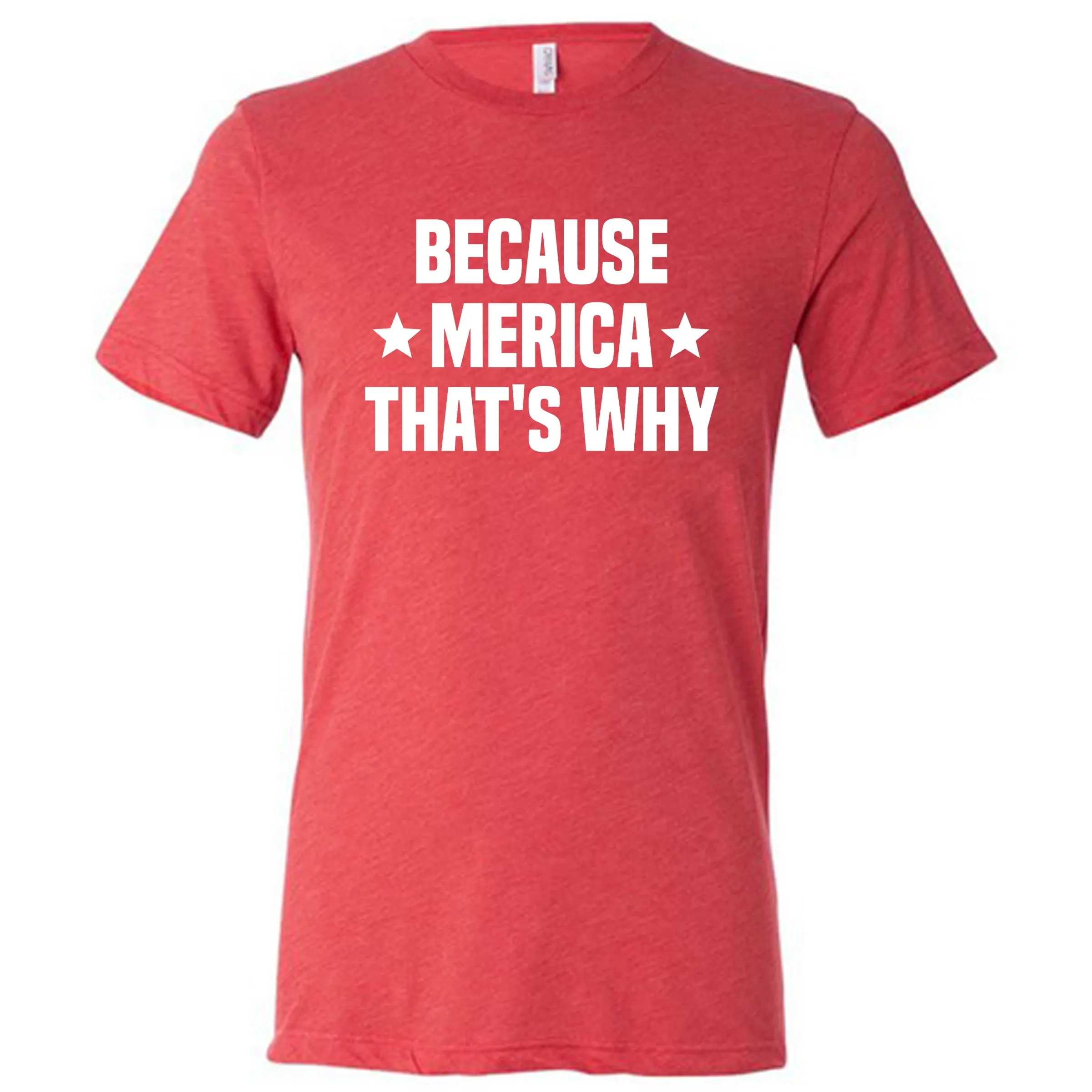 Because Merica That's Why Shirt Unisex