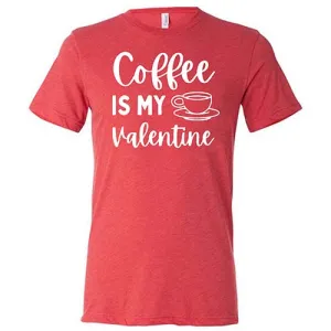 Coffee Is My Valentine Shirt Unisex