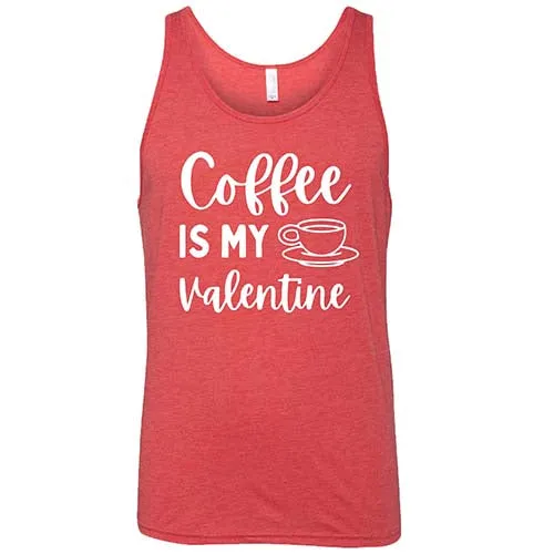 Coffee Is My Valentine Shirt Unisex