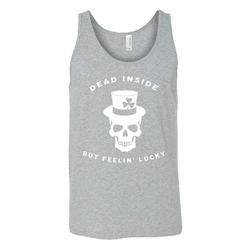 Dead Inside But Feelin' Lucky Unisex