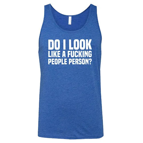 Do I Look Like A Fucking People Person Shirt Unisex