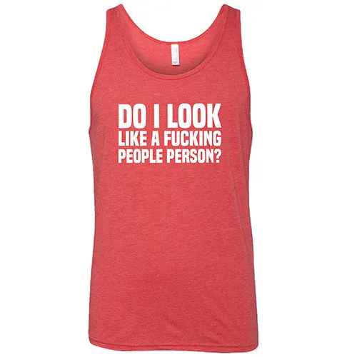 Do I Look Like A Fucking People Person Shirt Unisex