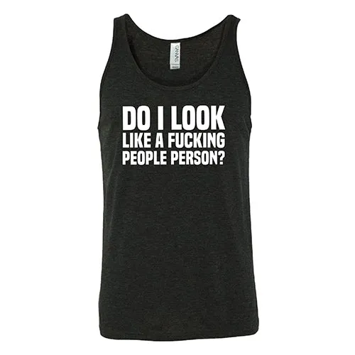 Do I Look Like A Fucking People Person Shirt Unisex