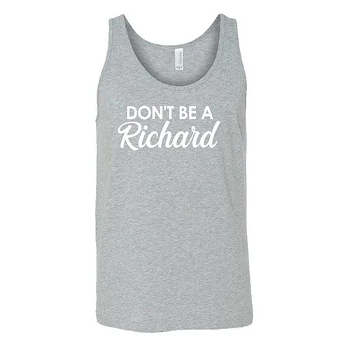 Don't Be A Richard Shirt Unisex