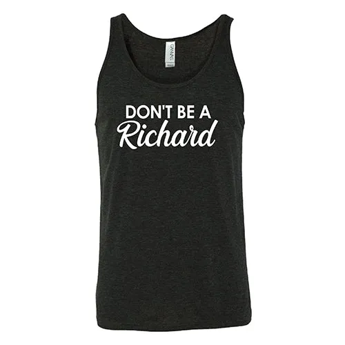 Don't Be A Richard Shirt Unisex