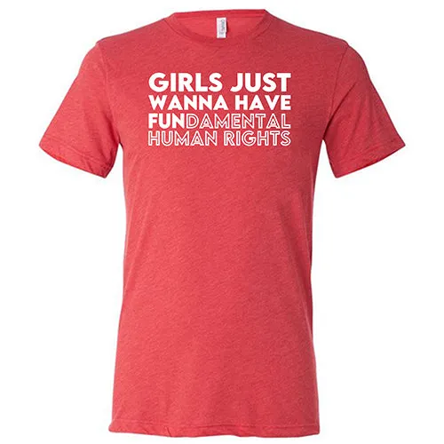 Girls Just Wanna Have Fundamental Human Rights Shirt Unisex