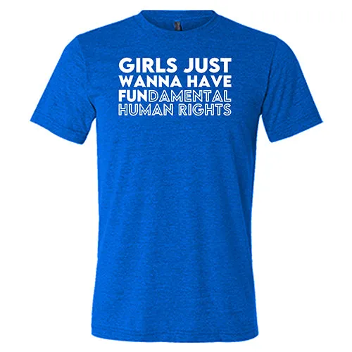 Girls Just Wanna Have Fundamental Human Rights Shirt Unisex