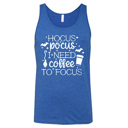 Hocus Pocus I Need Coffee To Focus Unisex