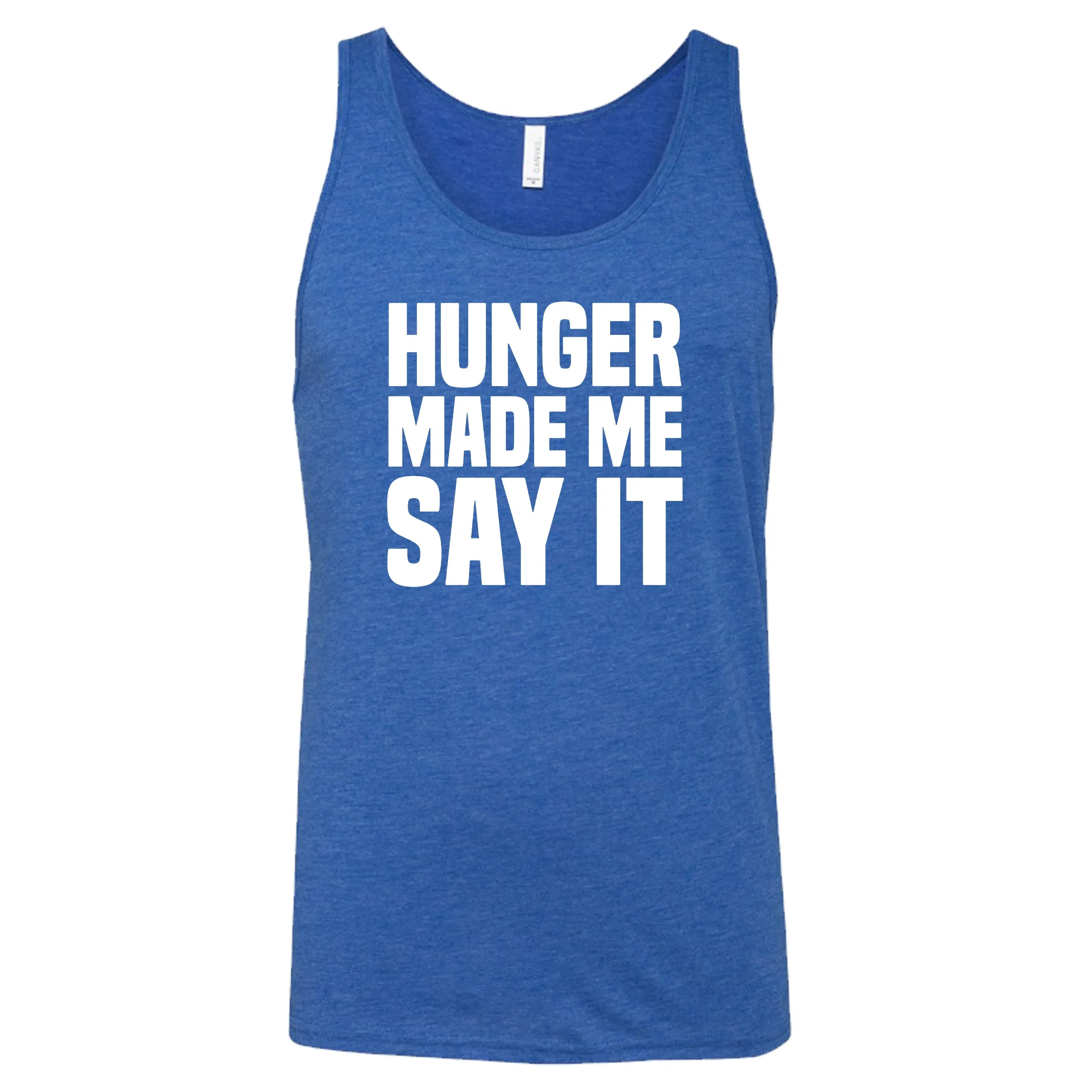 Hunger Made Me Say It Shirt Unisex