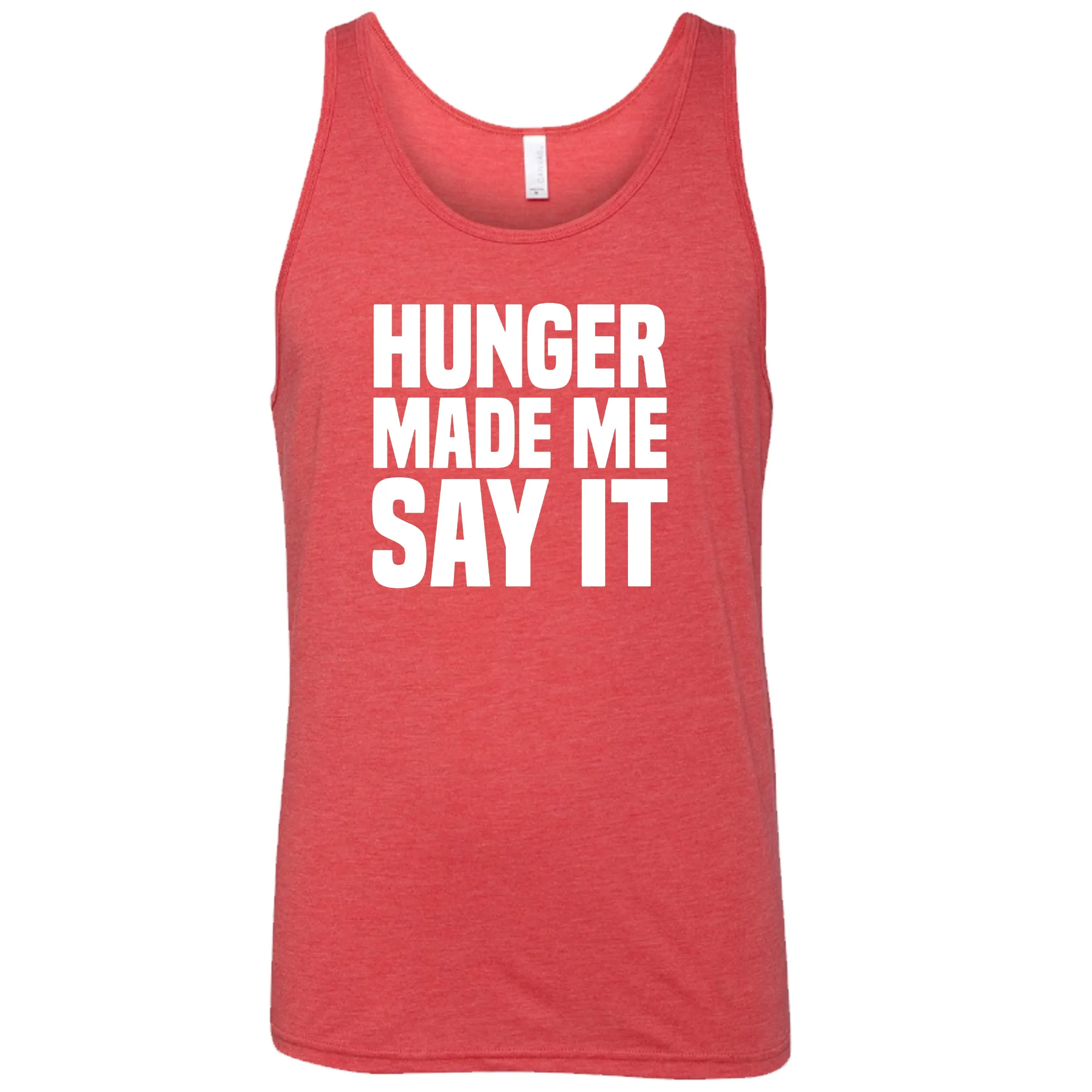 Hunger Made Me Say It Shirt Unisex