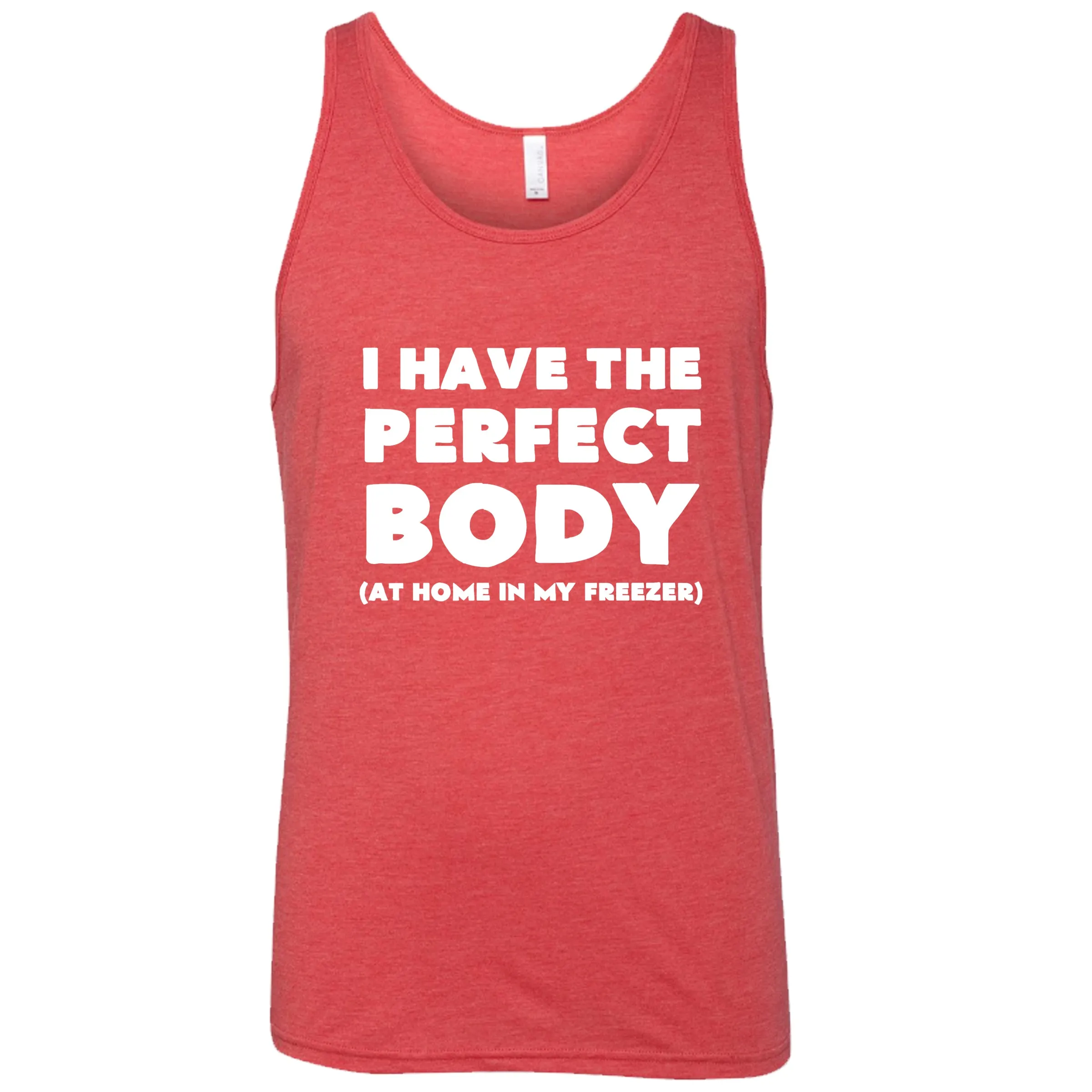 I Have The Perfect Body (At Home In The Freezer) Shirt Unisex