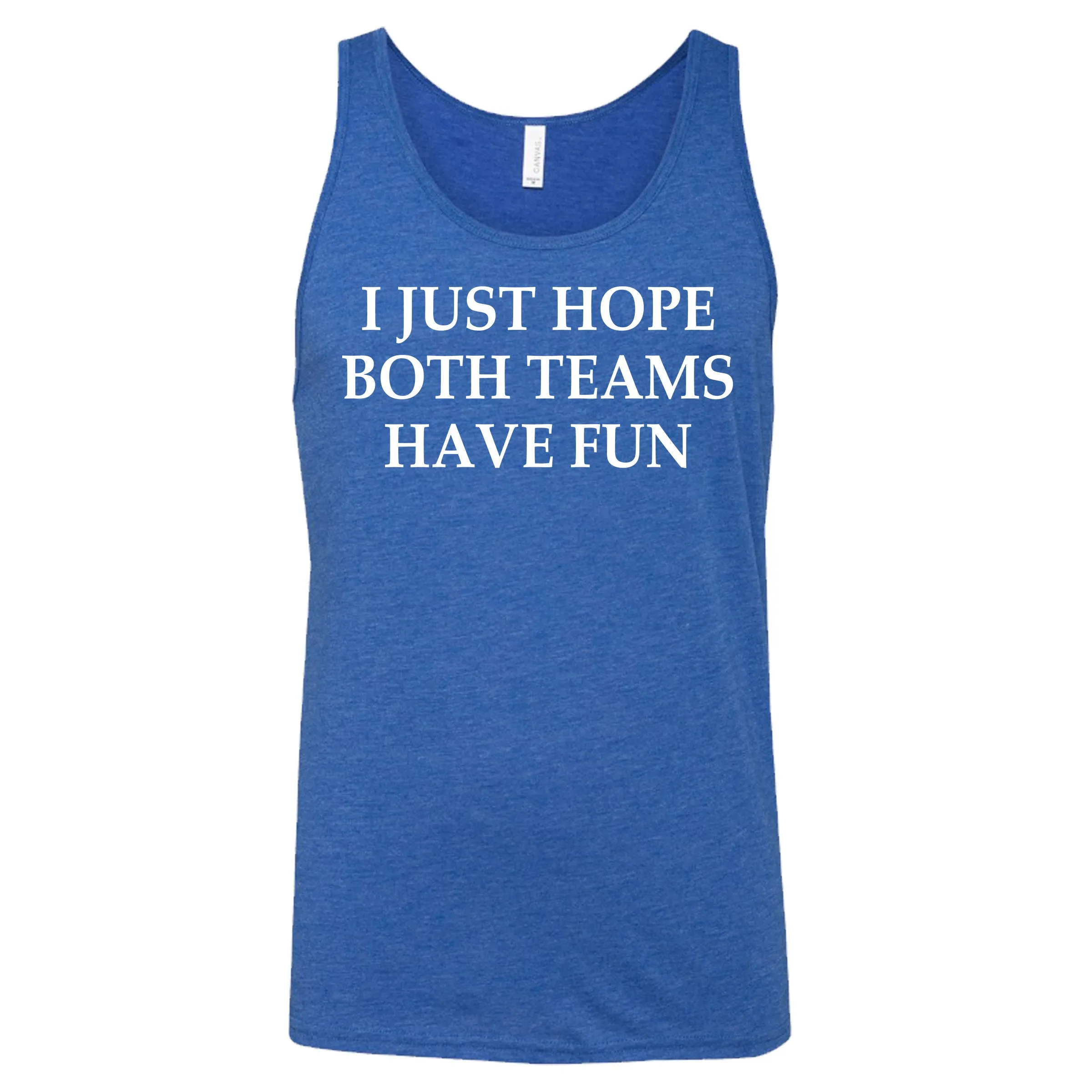 I Just Hope Both Teams Have Fun Shirt Unisex