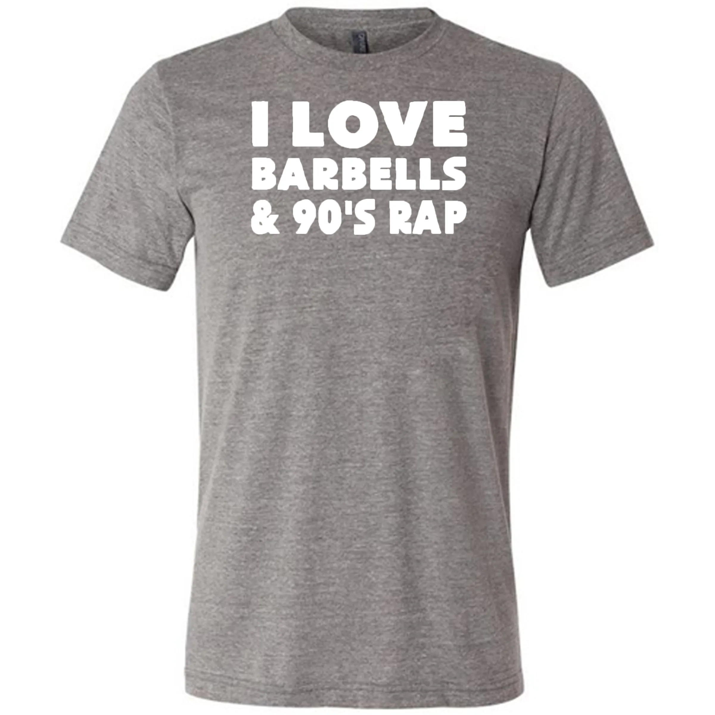 I Love Barbells And 90's Rap Shirt Unisex