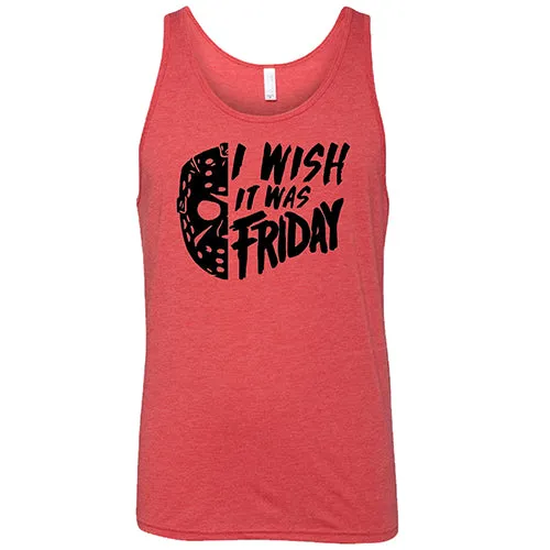 I Wish It Was Friday Shirt Unisex