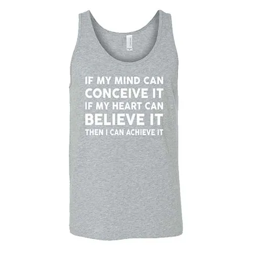 If My Mind Can Conceive It If My Heart Can Believe It Then I Can Achieve It Shirt Unisex