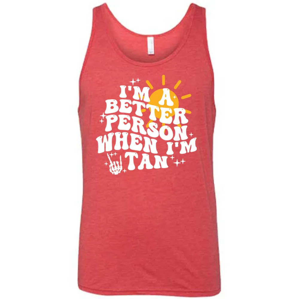 I'm A Better Person When I'm Tan Shirt Unisex