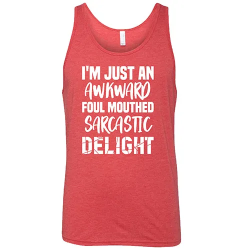 I'm Just An Awkward Foul Mouth Sarcastic Delight Shirt Unisex