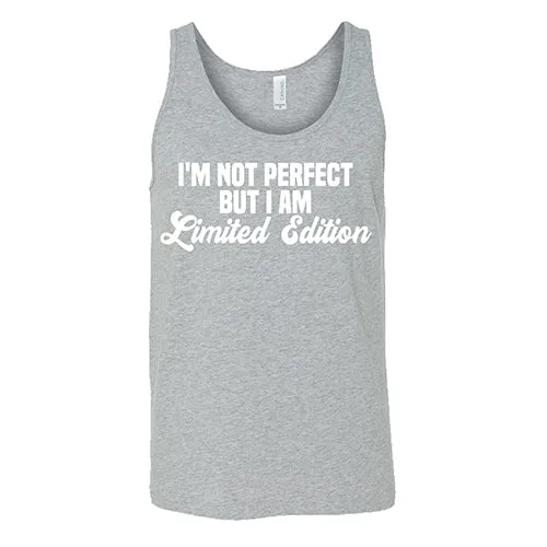 I'm Not Perfect, I'm Limited Edition Shirt Unisex