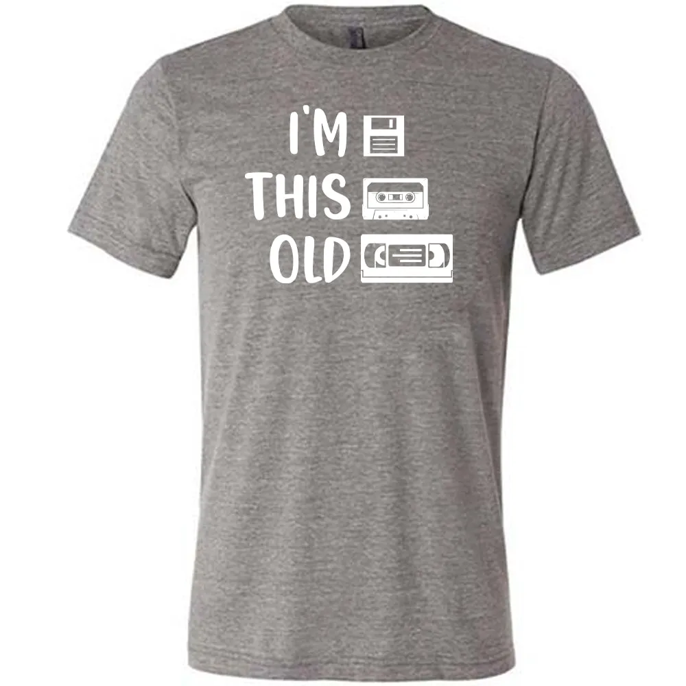 I'm This Old Shirt Unisex