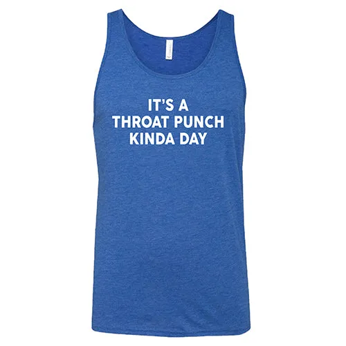 It's A Throat Punch Kinda Day Shirt Unisex