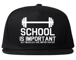 School Is Important But Muscles Are Importanter Snapback Hat